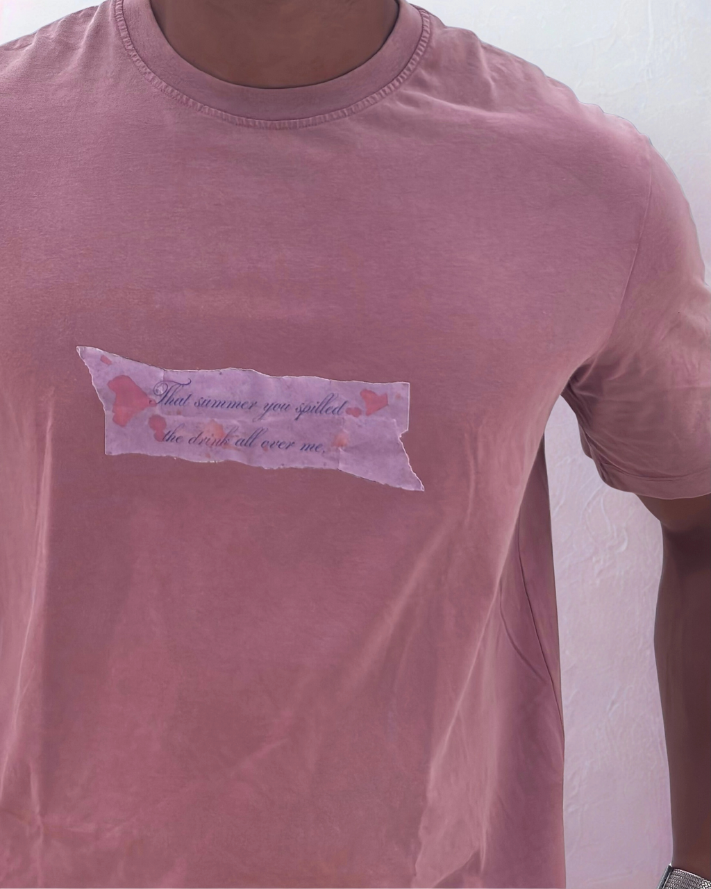 "That summer you spilled the drink all over me,"