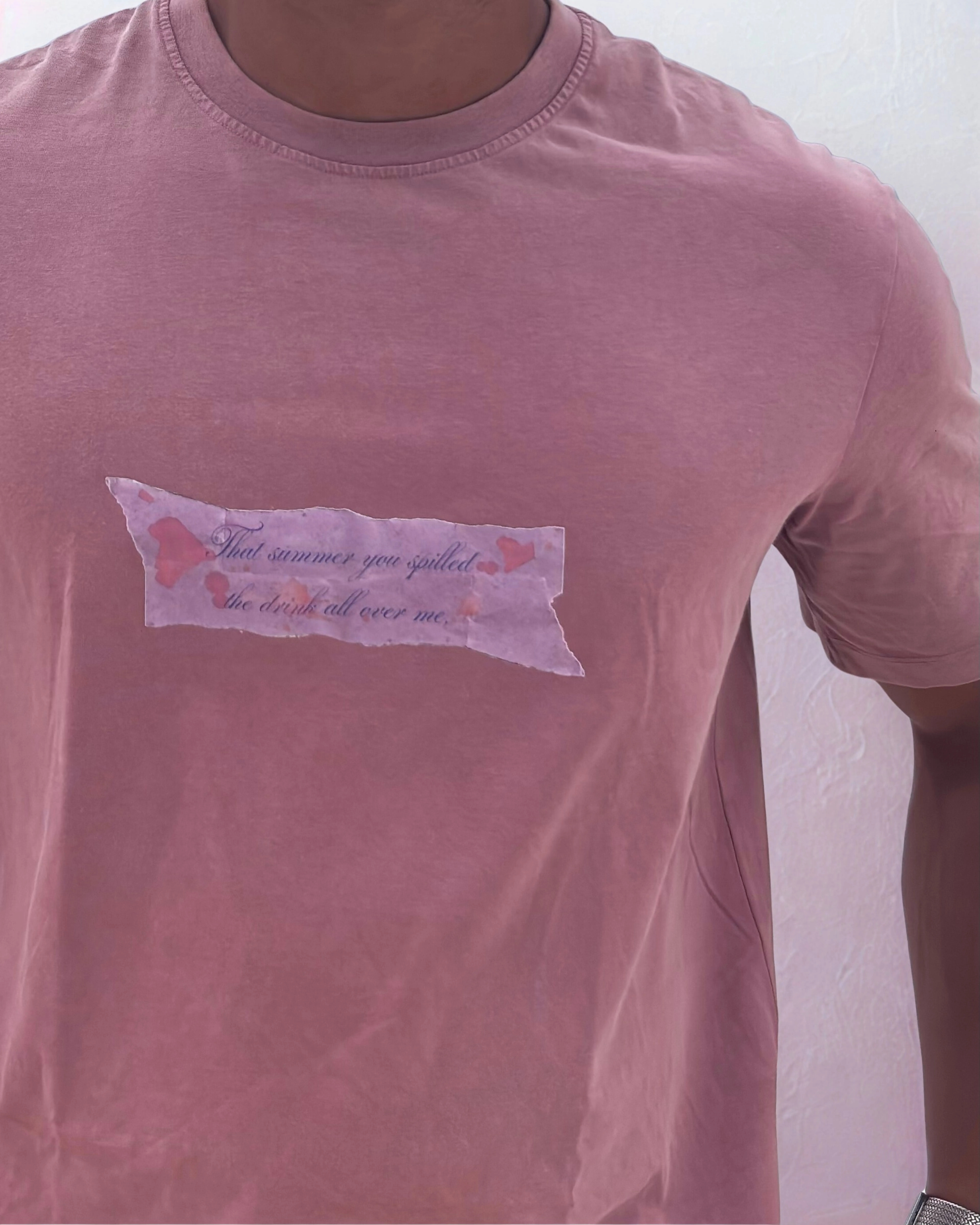 "That summer you spilled the drink all over me,"